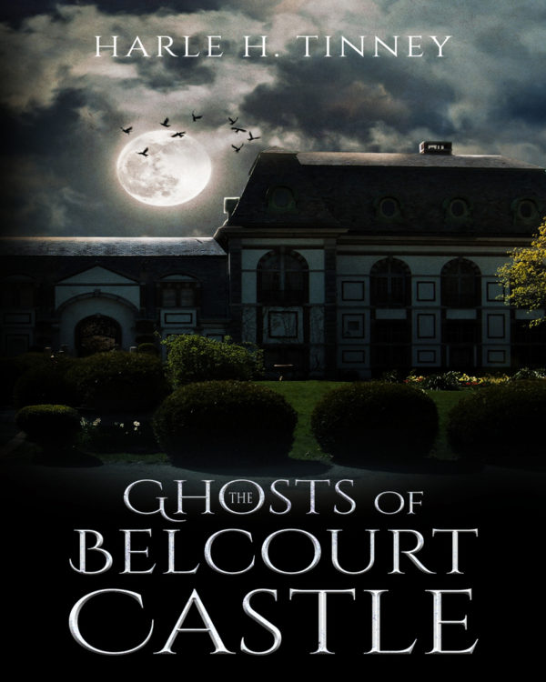 The Ghosts of Belcourt Castle by Harle H. Tinney - Your Online Publicist